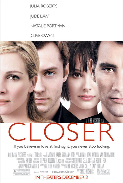 Closer [2004] Starring: Julia Roberts, Jude Law, Natalie Portman, Clive Owen